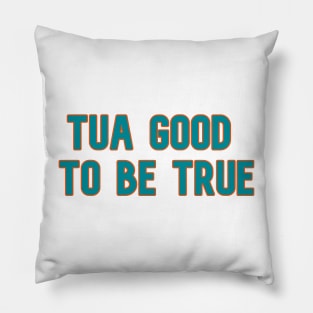 Tua Good to Be True Pillow