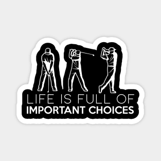 life is full of important choices funny golf Magnet