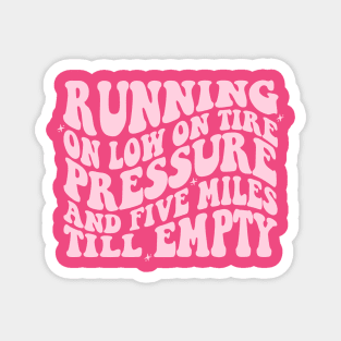 Running On Low Tire Pressure And Five Miles Till Empty Shirt Gift For Mom, Humorous Mother Shirt, Funny Girl Shirt Sarcastic Gift For Sister Magnet