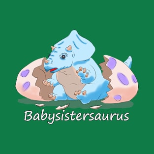 Babysistersaurus T-Shirt