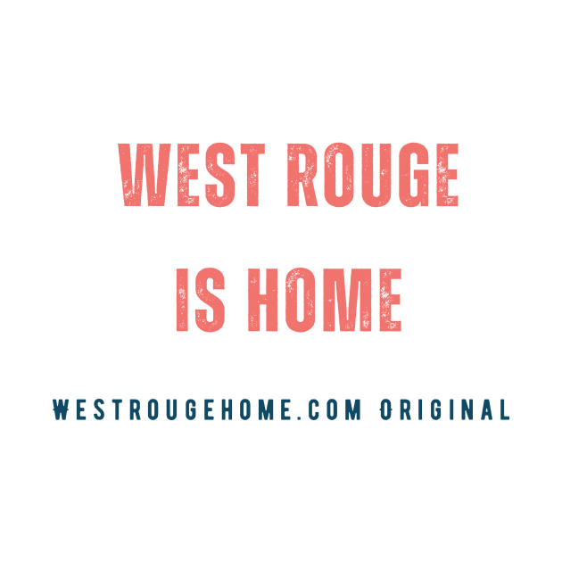 West Rouge is Home by T Shirt Dad