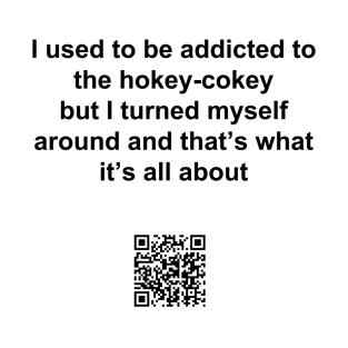 Hokey Cokey addicted t-shirt T-Shirt