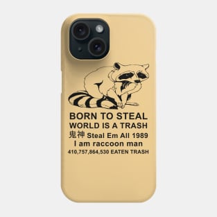 Born To Steal World Is A Trash - Raccoon Meme Phone Case