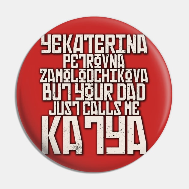 Your Dad Just Calls Me Katya Pin by Notebelow