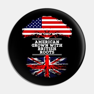 American Grown With British Roots - Gift for British From Great Britain Pin