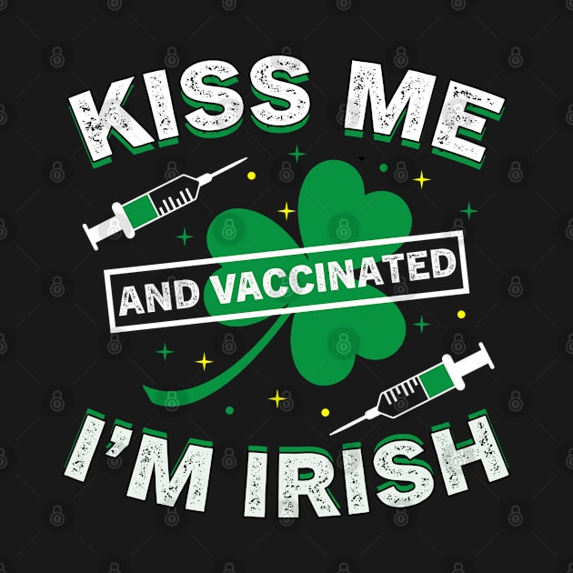 Kiss Me I'm Irish and Vaccinated green 2021 st patricks day by Moe99