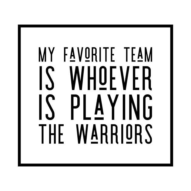 My Favorite Team is whoever is playing the Warriors! by Tdjacks1