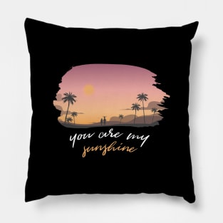 You Are My Sunshine Good-Vibes Happy With Plants And Sun Pillow