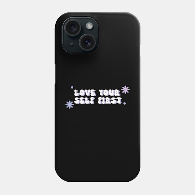 Love your self first Phone Case by CEYLONEX