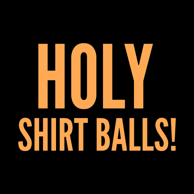 Holy Shirt Balls! by DVL