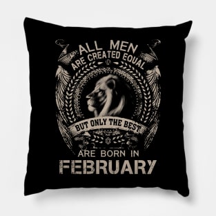 Lion All Men Are Created Equal But Only The Best Are Born In February Pillow