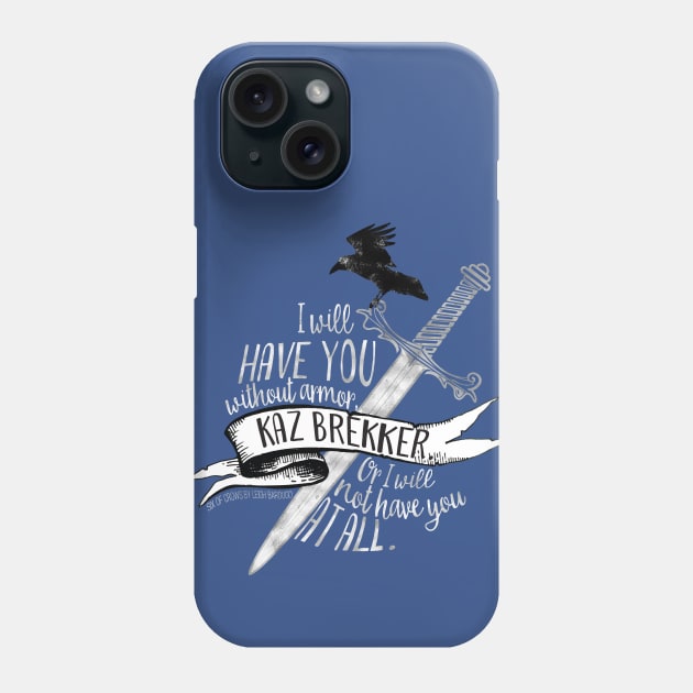 Six of Crows - I Will Have You Phone Case by eviebookish