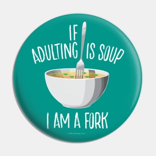 If Adulting Is Soup Pin