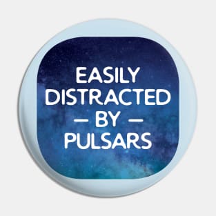 Easily Distracted By Pulsars Pin