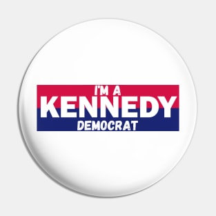 I'm a Kennedy democrat Pin