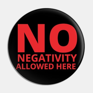 No Negativity Allowed Here Pin