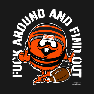 FUCK AROUND AND FIND OUT, CINCINNATI T-Shirt