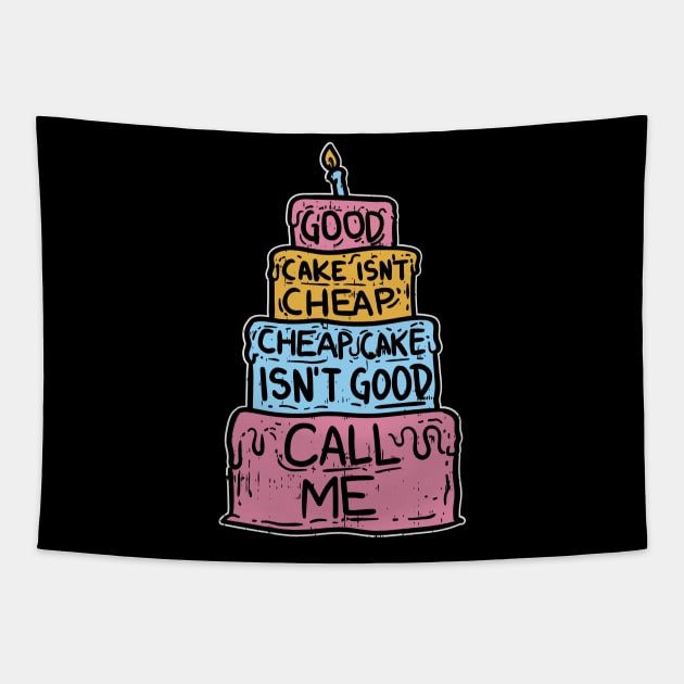 Good Cake Isn't Cheap - Funny Cake Decorator Tapestry by Shirtbubble