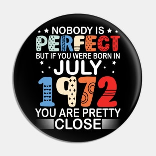 Nobody Is Perfect But If You Were Born In July 1972 You Are Pretty Close Happy Birthday 48 Years Old Pin