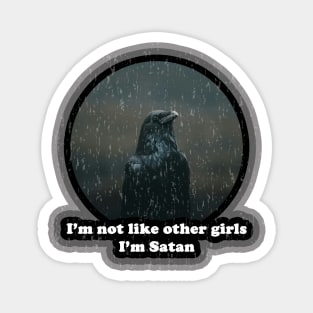 I'm Not Like Other Girls. I'm Satan. Magnet