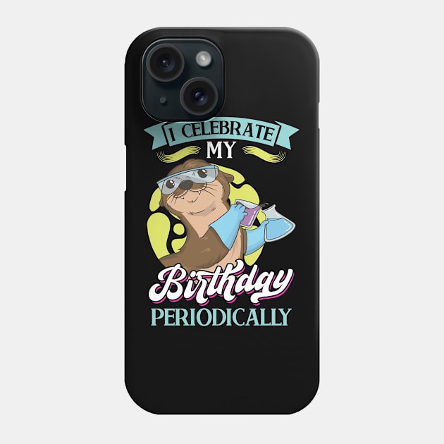 I Celebrate My Birthday Periodically - Science Birthday Phone Case by Peco-Designs