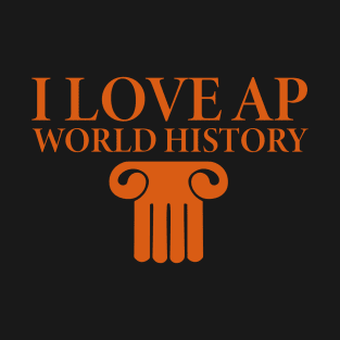 I Love AP World History Funny Simple Design AP World History T-Shirt