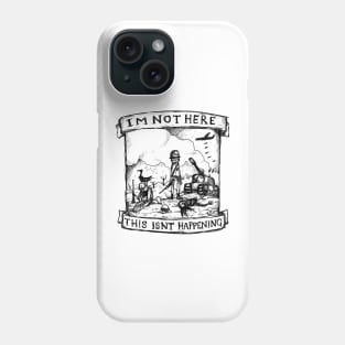 Im Not Here, This isnt Happening - How to Disappear Completely - Illustrated Lyrics Phone Case