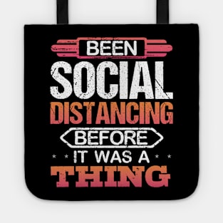 Been Social Distancing Before It Was A Thing Tote