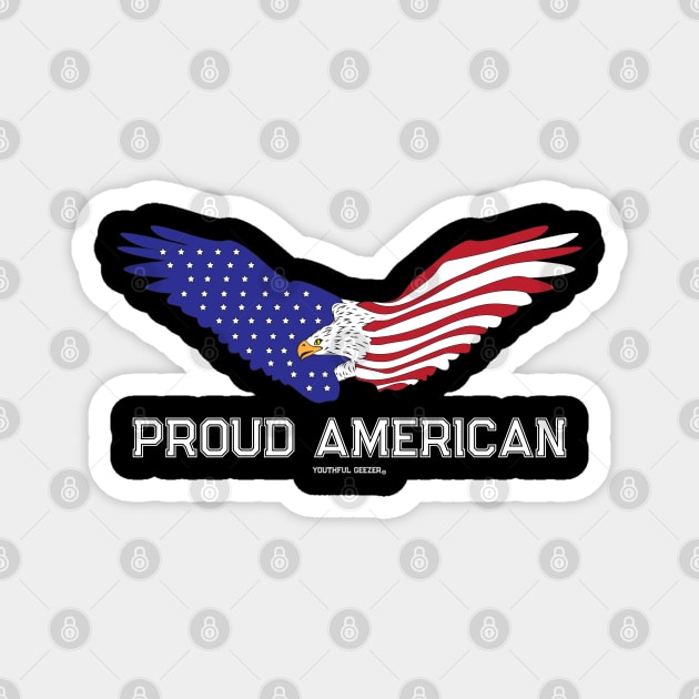 Patriotic Proud American - Amercian Flag Inspired Eagle Magnet by YouthfulGeezer