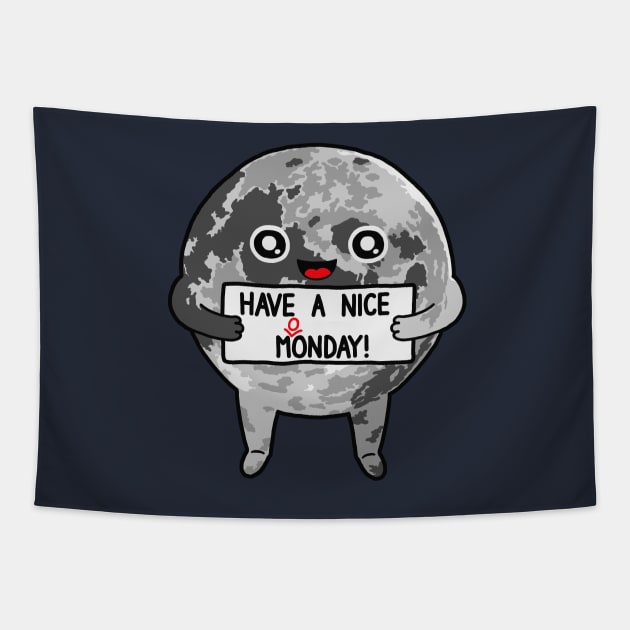 Have a Nice Moonday Tapestry by bohsky