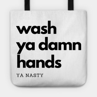 Wash Ya Damn Hands, Ya Nasty Tote