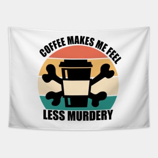 Coffee makes me feel less murdery Tapestry