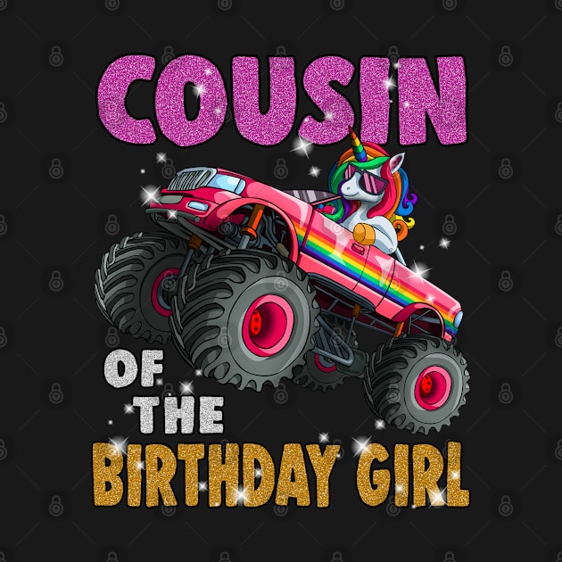 Cousin of the Birthday Girl Shirt Unicorn Monster Truck by Blink_Imprints10