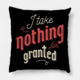 NOTHING GRANTED Pillow