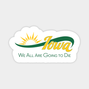 Funny Iowa We All Are Going To Die Cute Trendy Women Men Magnet