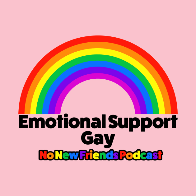 Emotional Support Gay by No New Friends Podcast