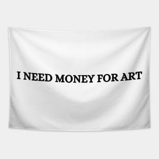 i need money for art Tapestry