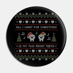 Ugly Sweater All I Want for Christmas Is My Two Front Teeth Pin