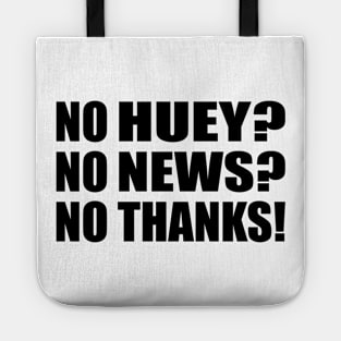 No Huey No News No Thanks Tote