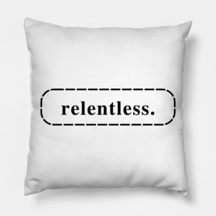 Relentless Pillow