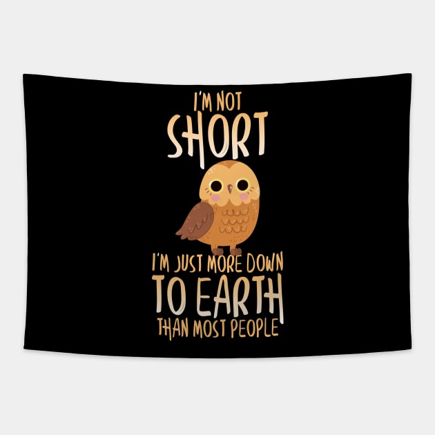 Cute I'm Not Short I'm Just Down To Earth Owl Pun Tapestry by theperfectpresents