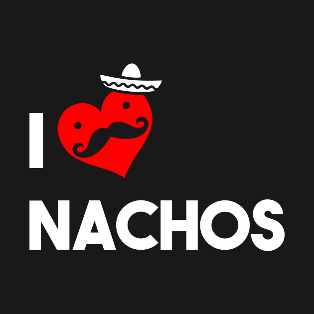 I Love Nachos by atomicapparel