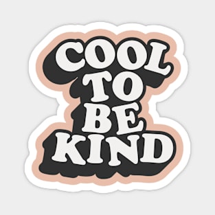 Cool to Be Kind in peach black and white Magnet