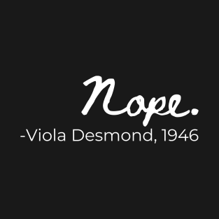 Viola Desmond ''Nope.'' T-Shirt
