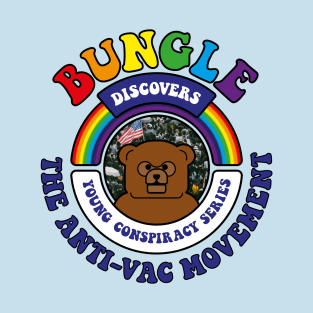 Bungle discovers… The Anti-Vac Movement T-Shirt