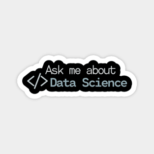 Ask me about Data Science Magnet