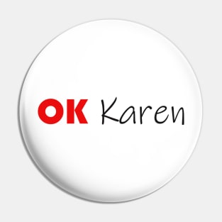 OK Karen Pin