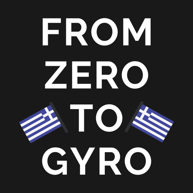 From Zero To Gyro Funny Greek Pride Greece Ellas by Marham19