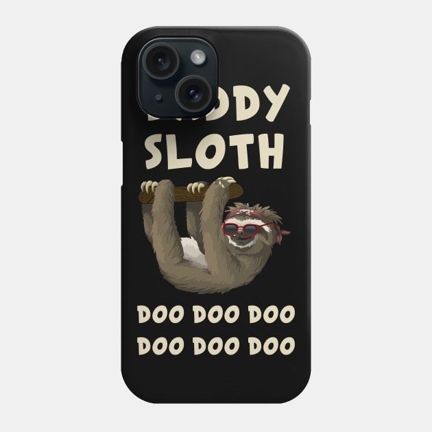 Daddy Sloth T-Shirt Doo Doo Doo Gift Tee For Father Phone Case by Ilyashop