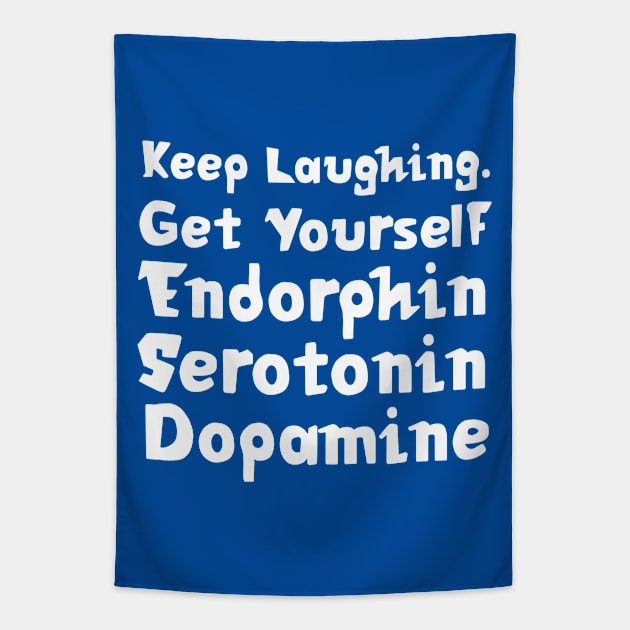 Keep Laughing. Get Yourself Endorphin Serotonin Dopamine | Quotes | Royal Blue Tapestry by Wintre2